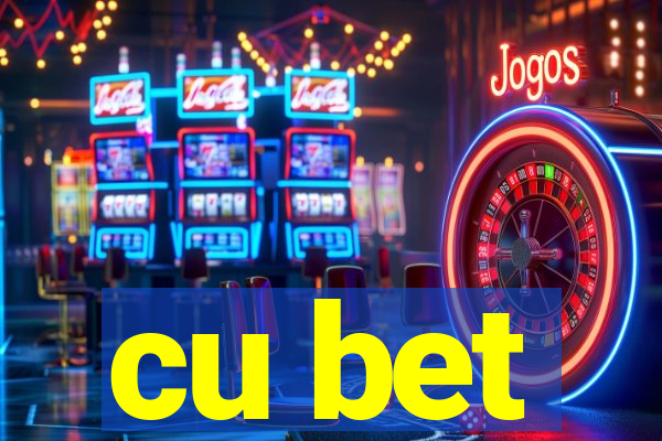 cu bet